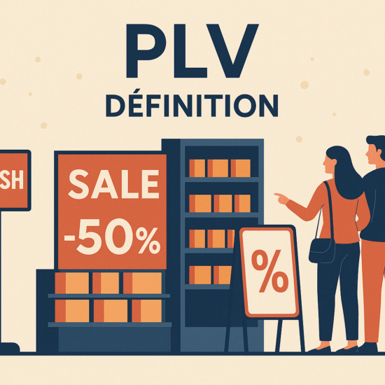 Comprendre la publicité sur lieu de vente (PLV) et ses enjeux plv définition